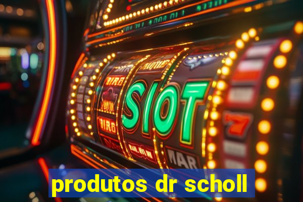 produtos dr scholl